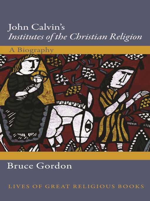 Title details for John Calvin's Institutes of the Christian Religion by Bruce Gordon - Available